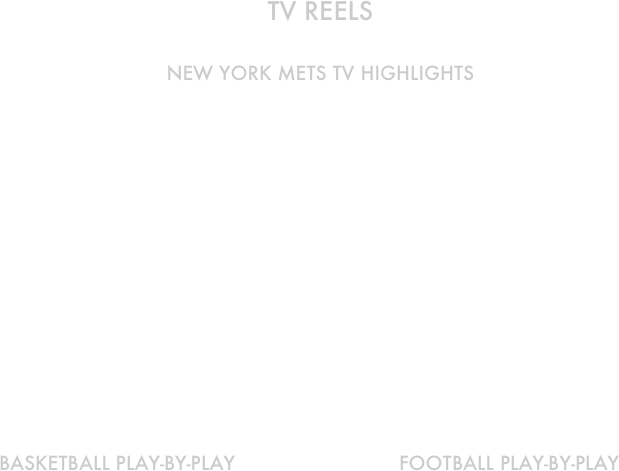 TV REELS

New york Mets TV highlights














Basketball Play-by-Play                            Football Play-by-Play











